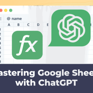 Mastering Google Sheets with ChatGPT